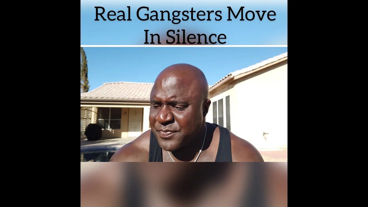 Real Gangsters Move In Silence