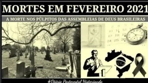 FEVEREIRO DE 2021 | 28 PASTORES MORRERAM | O REFLEXO DA PANDEMI4 NAS ASSEMBLEIAS DE DEUS BRASILEIRAS