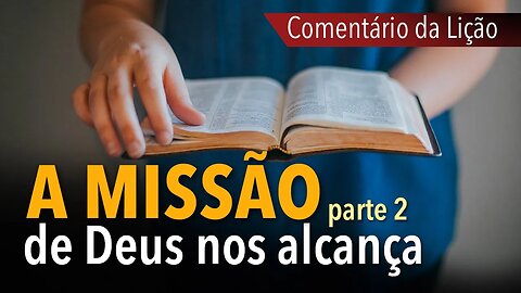 Comentário da Lição: A missão de Deus nos alcança (parte 2) | Pr. Michelson