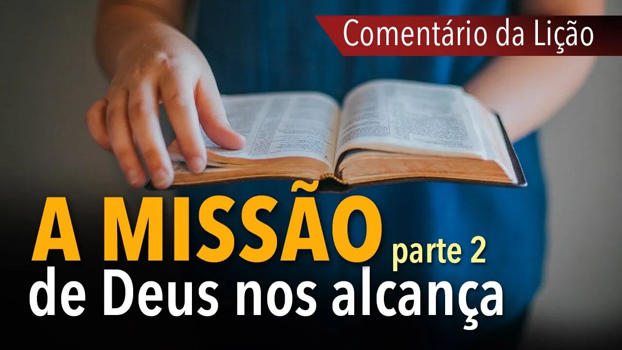 Comentário da Lição: A missão de Deus nos alcança (parte 2) | Pr. Michelson