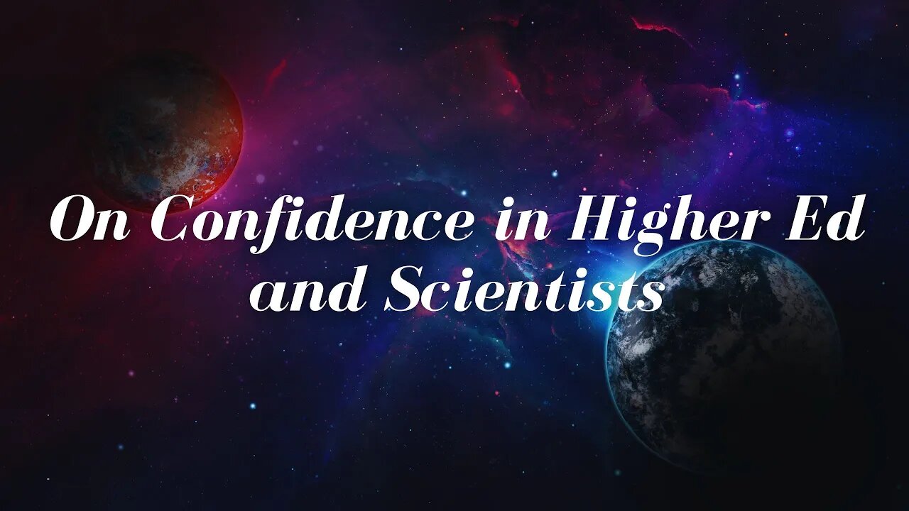 On Confidence in Higher Ed and Scientists