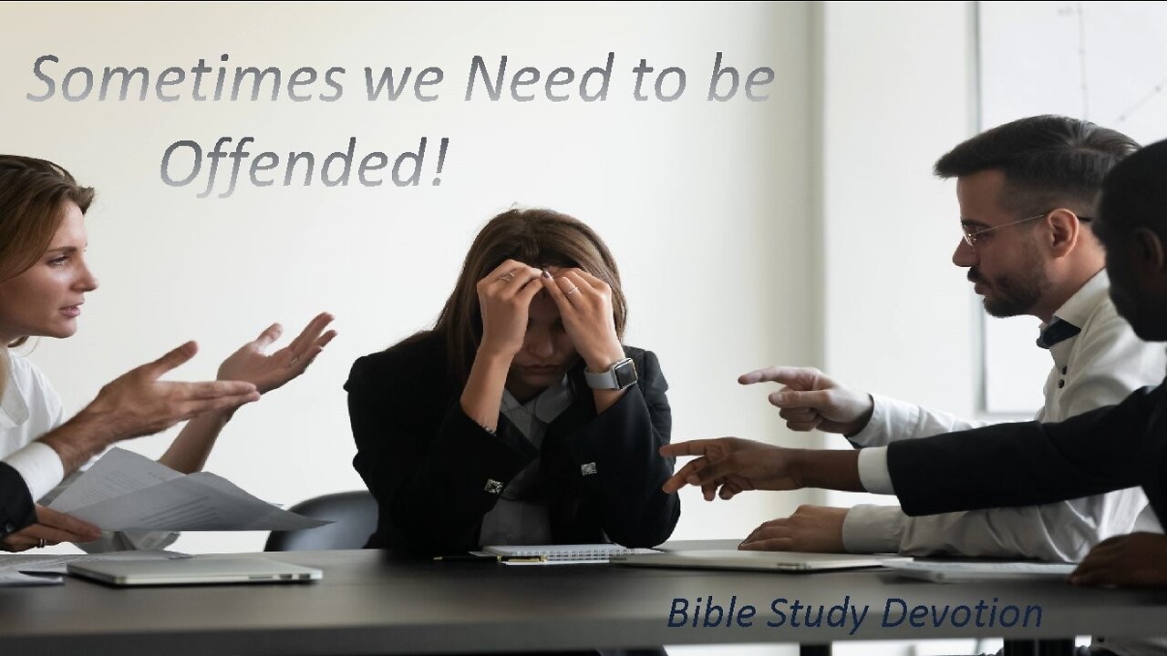 Sometimes we Need to be Offended - Bible Study Devotion