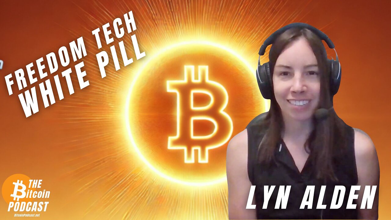 Lyn Alden: Freedom Technology White Pill (Bitcoin Talk on THE Bitcoin Podcast)