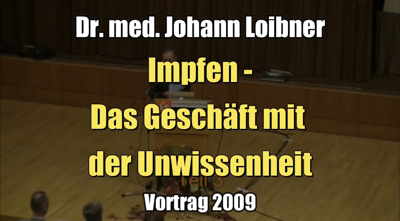 Dr. med. Johann Loibner: Impfen - Das Geschäft mit der Unwissenheit (Vortrag I 03.10.2009)