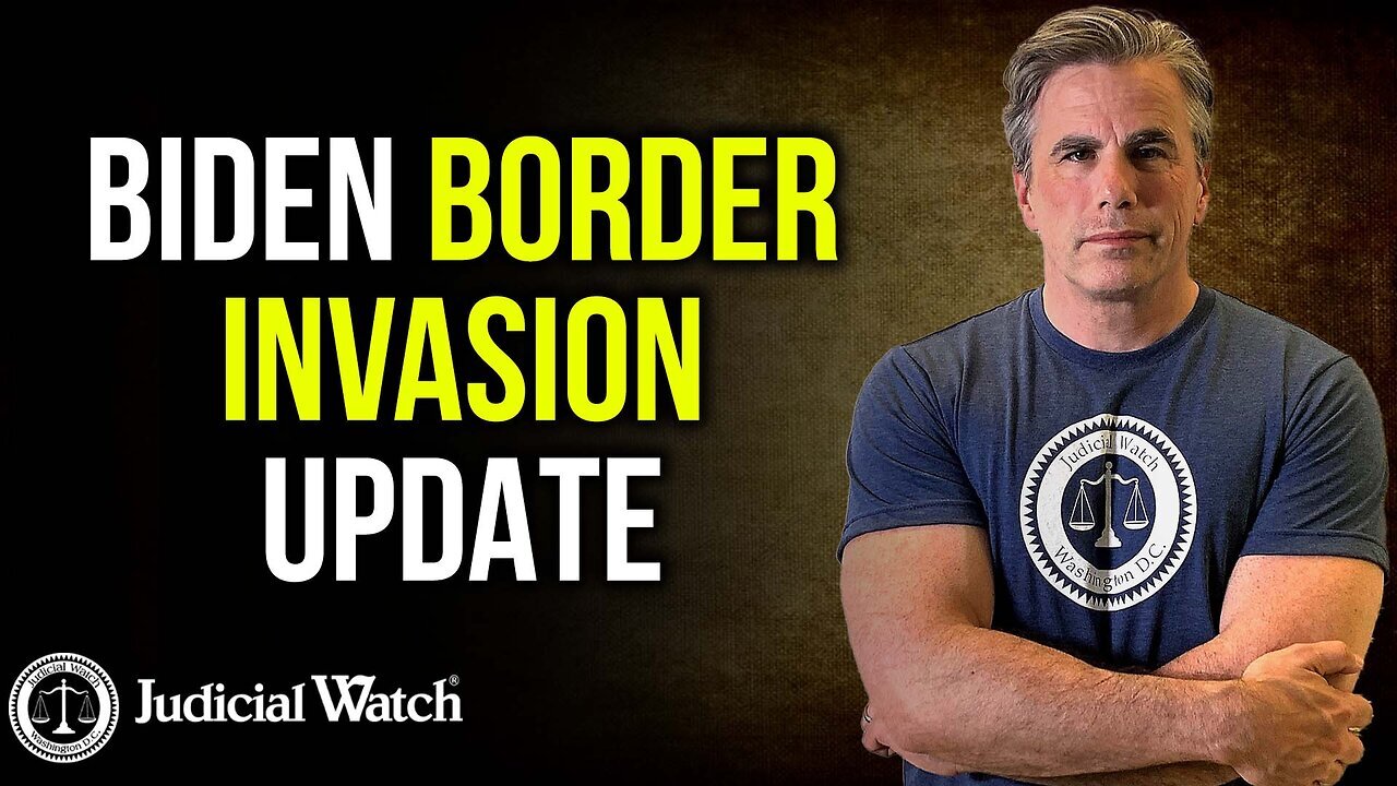 Biden Border Invasion UPDATE | Judicial Watch