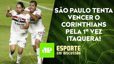 O São Paulo ENFIM vai QUEBRAR O TABU contra o Corinthians em Itaquera? | ESPORTE EM DISCUSSÃO