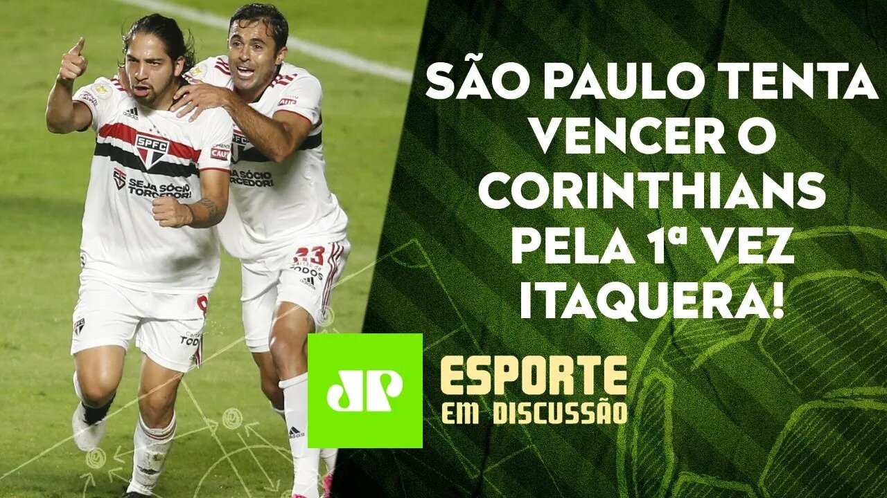 O São Paulo ENFIM vai QUEBRAR O TABU contra o Corinthians em Itaquera? | ESPORTE EM DISCUSSÃO