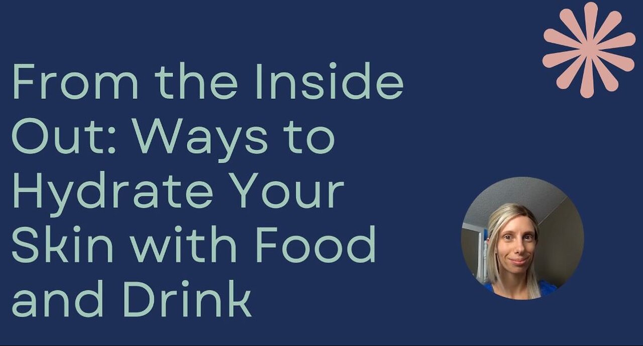 Hydrate or Wrinkle! Ways to Hydrate Your Skin with Food and Drink