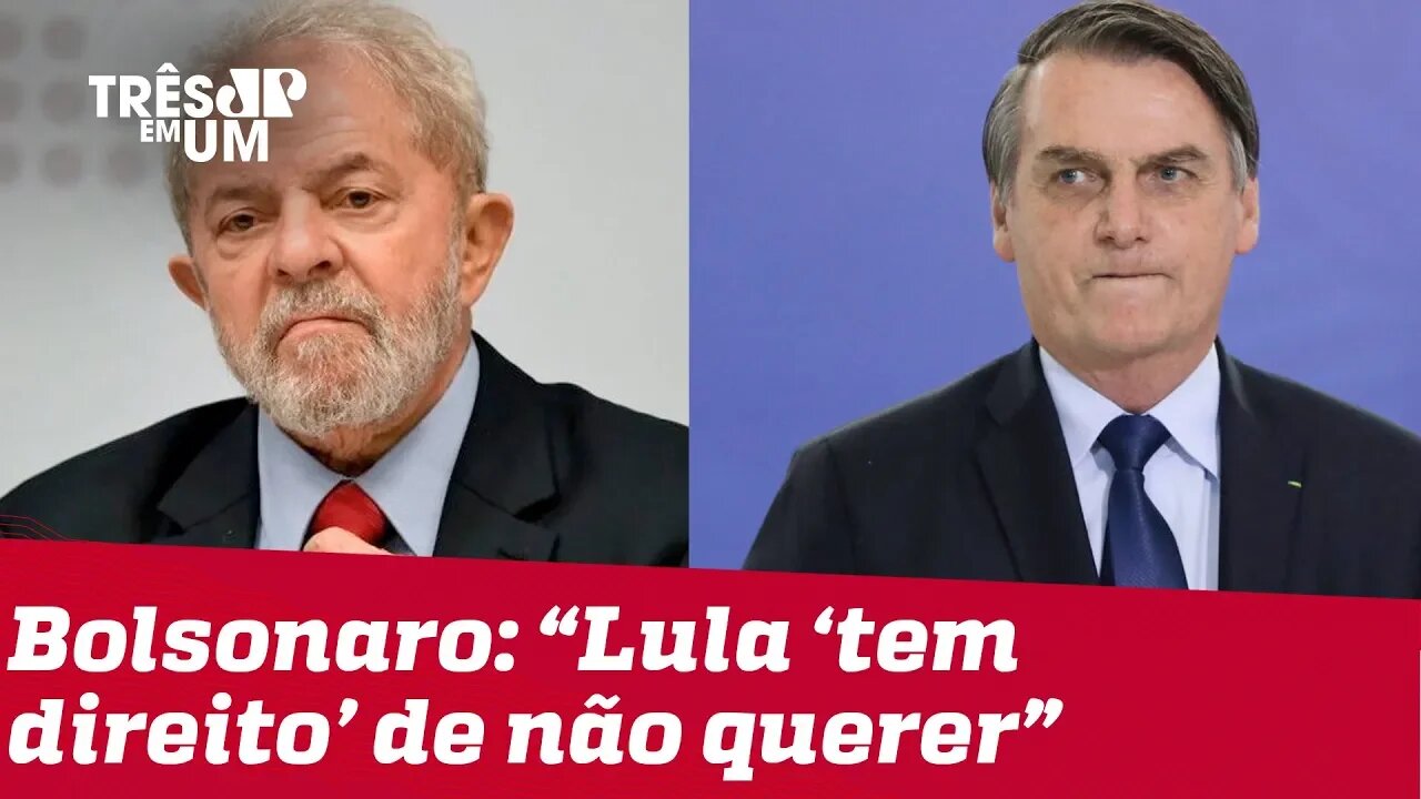 Bolsonaro diz que Lula 'tem direito' de não querer deixar prisão