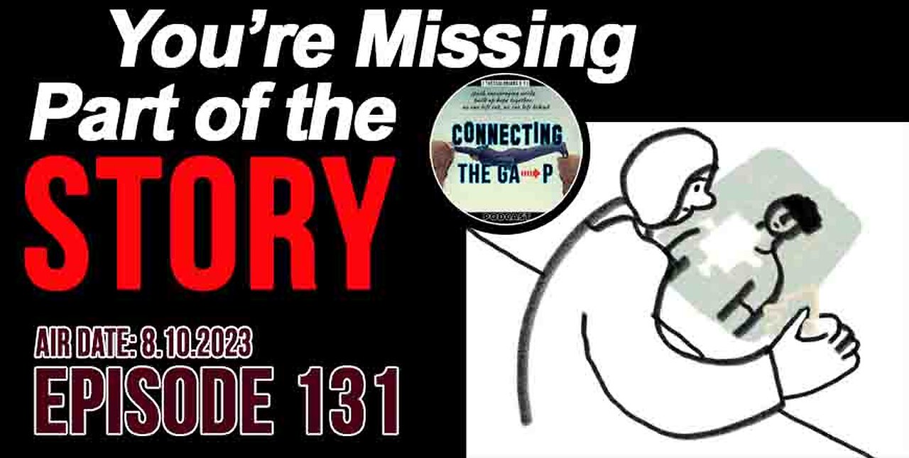 Episode 131 - You're Missing Part of the Story