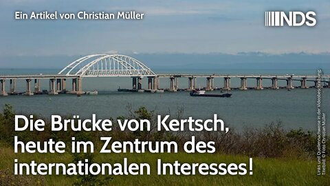 Die Brücke von Kertsch, heute im Zentrum des internationalen Interesses! Von Christian Müller | NDS