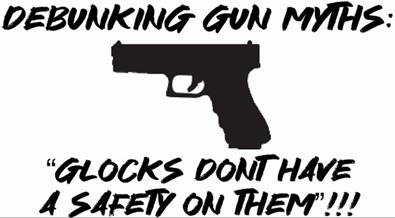 Debunking Gun Myths: “Glocks don’t have a safety on them”!!!