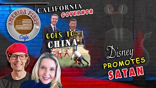 EPISODE 48: CA Governor Goes to China - Disney Promotes Satan