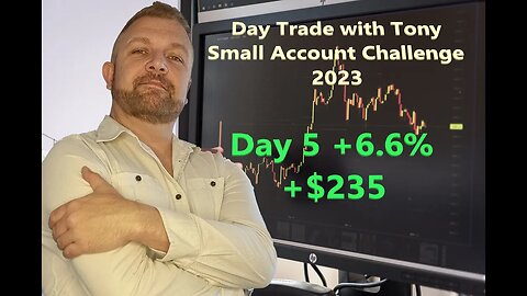 Day Trade With Tony 2023 $2.5k Small Account Challenge DAY 5 +6.6%