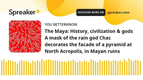 The Maya: History, civilization & gods A mask of the rain god Chac decorates the facade of a pyramid