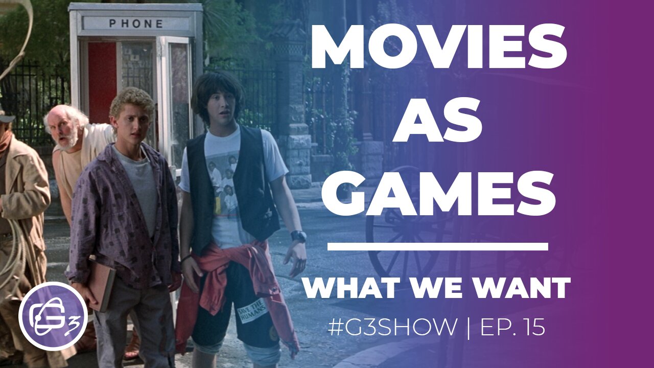 MOVIES WE WANT AS GAMES - G3 Show EP. 15