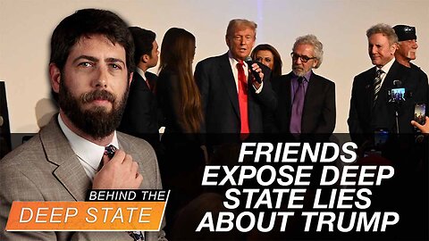 Friends Expose Deep State Lies About Trump, Trumpism | Behind the Deep State