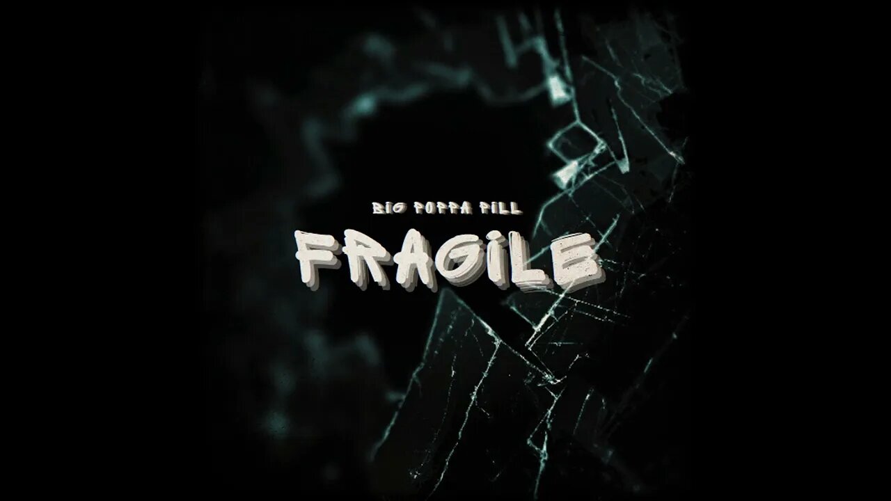 BIG POPPA PILL - FRAGILE