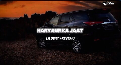 HARYANE KA JAAT ( slowed + reverb ) | lofi vibes