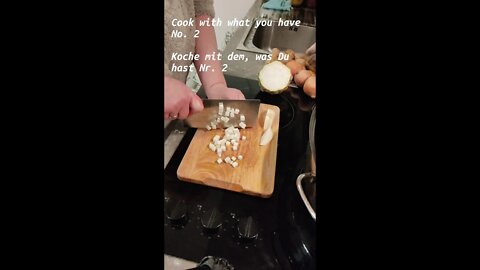 Cook with what you have No. 2 - Koche mit dem, was Du hast Nr. 2