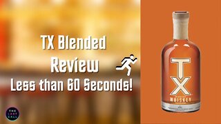 TX Blended Whiskey Reviewed in Less than 60 Seconds!