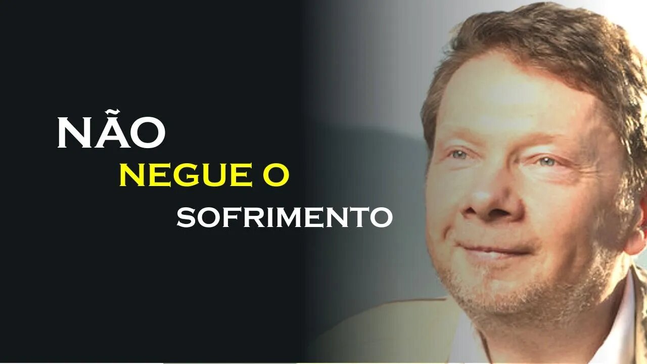 PARE DE NEGAR O SOFRIMENTO, ECKHART TOLLE DUBLADO