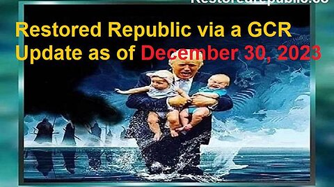 RESTORED REPUBLIC VIA A GCR UPDATE AS OF DECEMBER 30, 2023