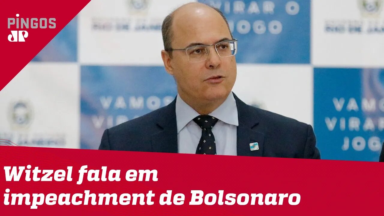 Witzel fala em impeachment de Bolsonaro