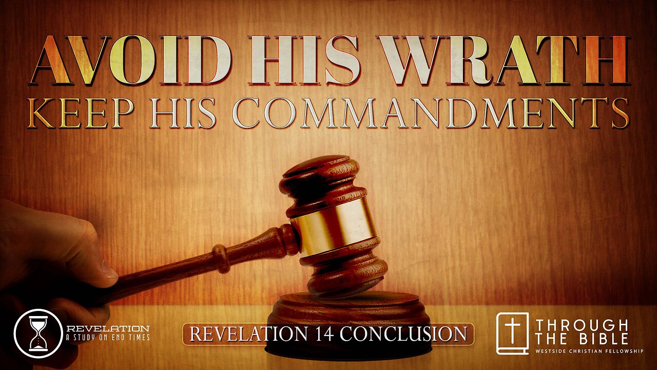 COMING UP: Avoid His Wrath: Keep His Commandments (Rev.14) 8:25am March 10, 2024