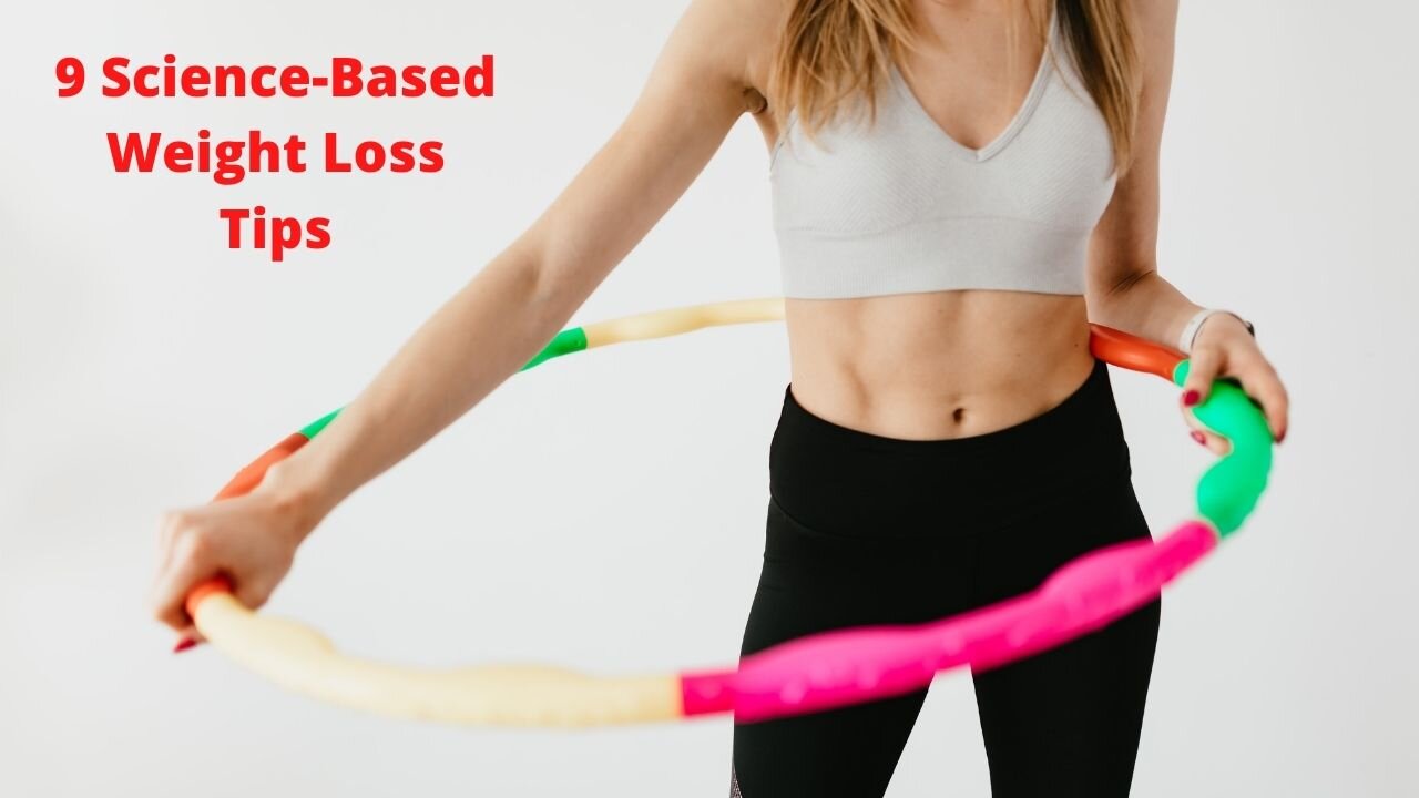 9 Science Base Tips For Weight Loss