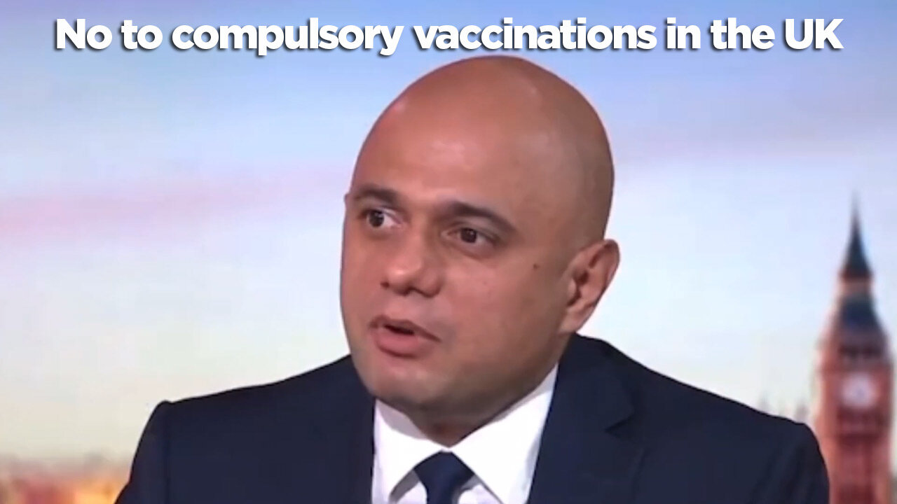 Sajid Javid Promises A 'NO' To Compulsory Vaccine In The UK