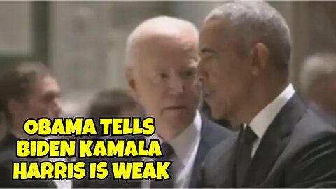 OBAMA TELLS BIDEN KAMALA HARRIS IS WEAK