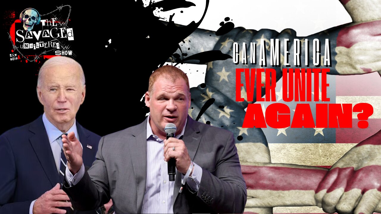 S5E615: Can America ever Unite Again?