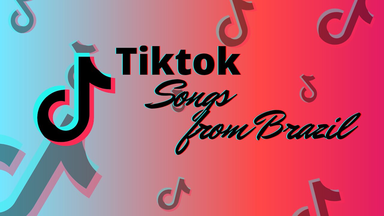 Brazil's most famous tiktok songs