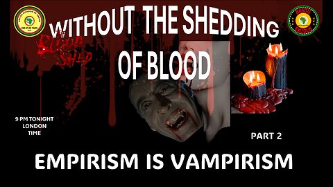 AFRICA IS THE HOLY LAND || WITHOUT THE SHEDDING OF BLOOD- EMPIRISM IS VAMPIRISM - PART 2