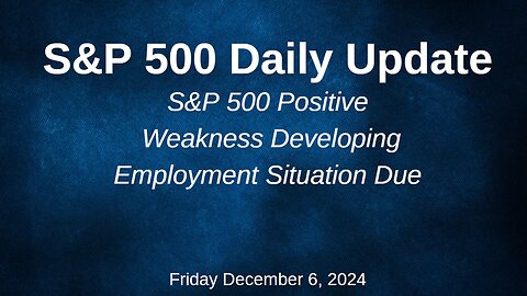 S&P 500 Daily Market Update Friday December 6, 2024