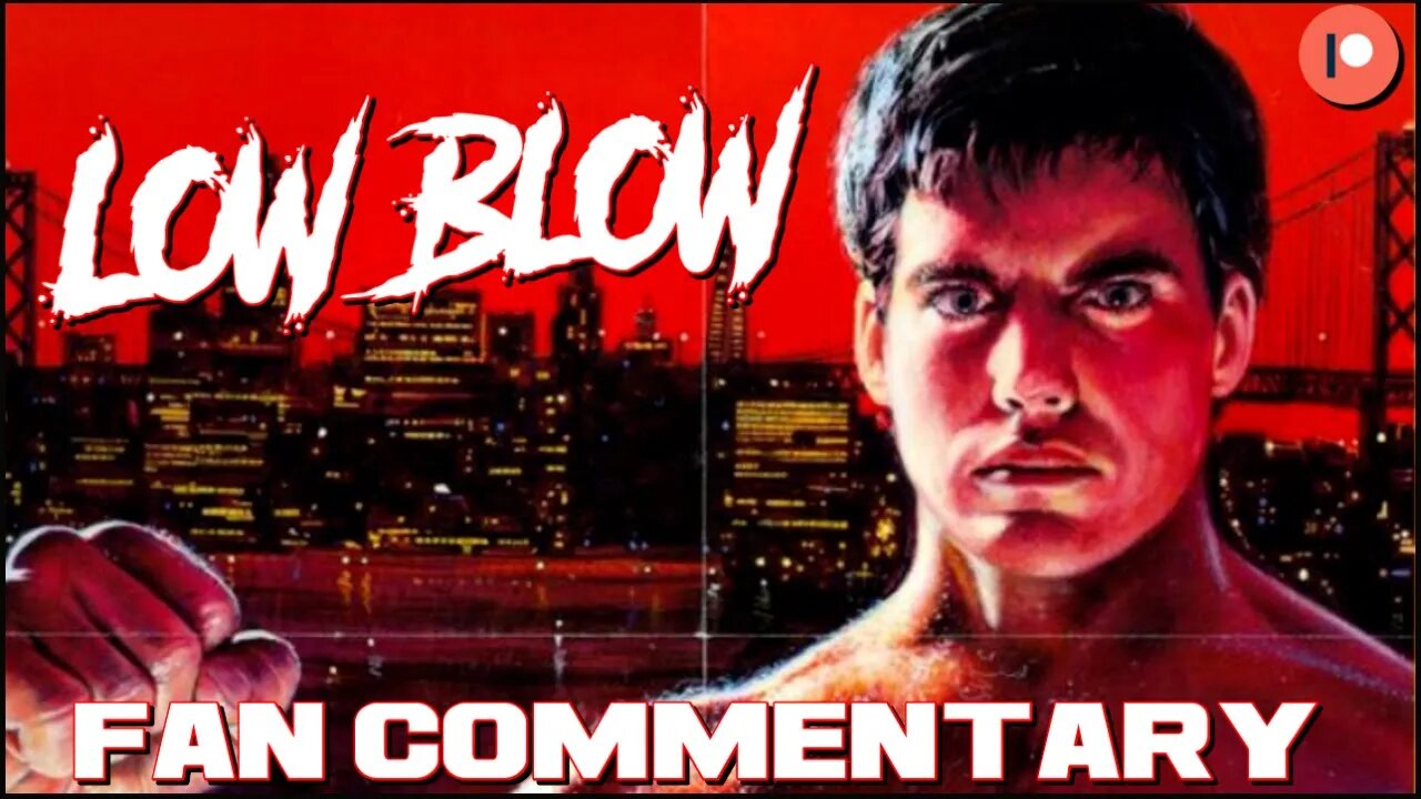 Low Blow (1986) - Fan Commentary With Patrons