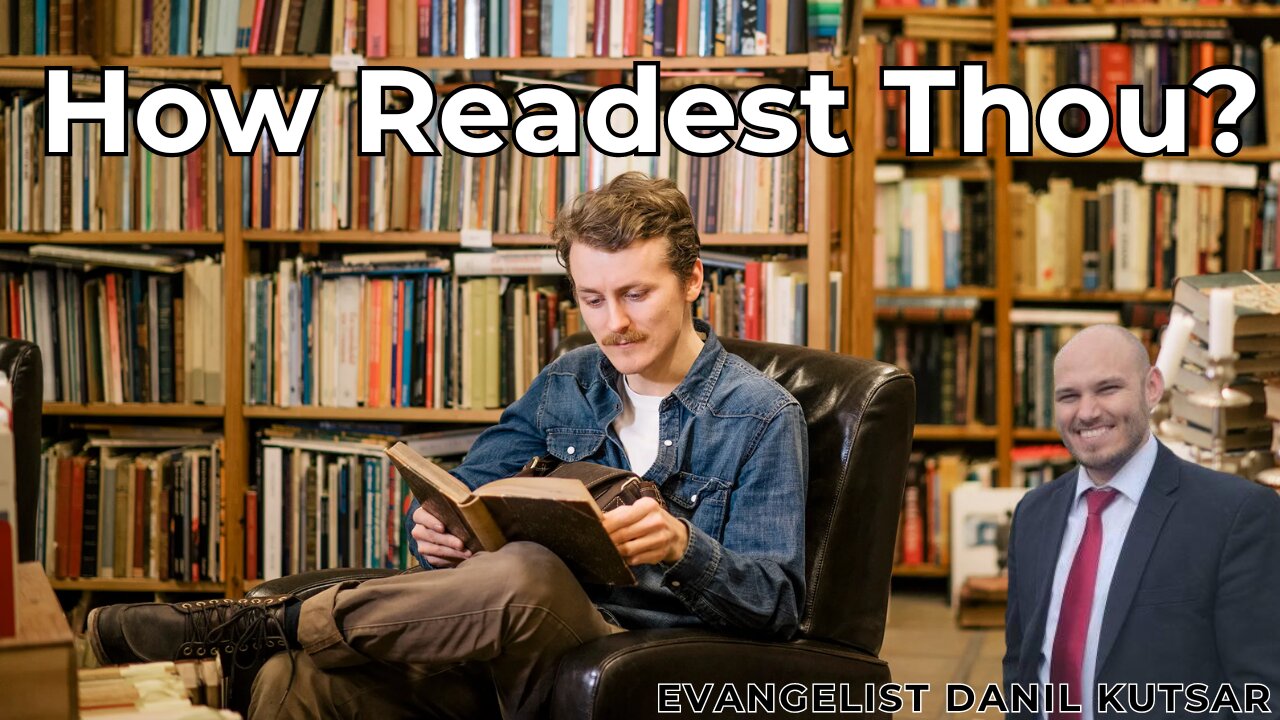 How Readest Thou? || Evangelist Danil Kutsar