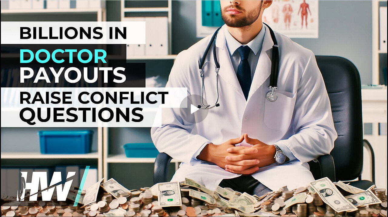 BILLIONS IN DOCTOR PAYOUTS RAISE CONFLICT QUESTIONS