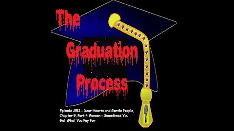 052 The Graduation Process Episode 52 Dear Hearts and Gentle People, Chapter 9, Part 4, Women...