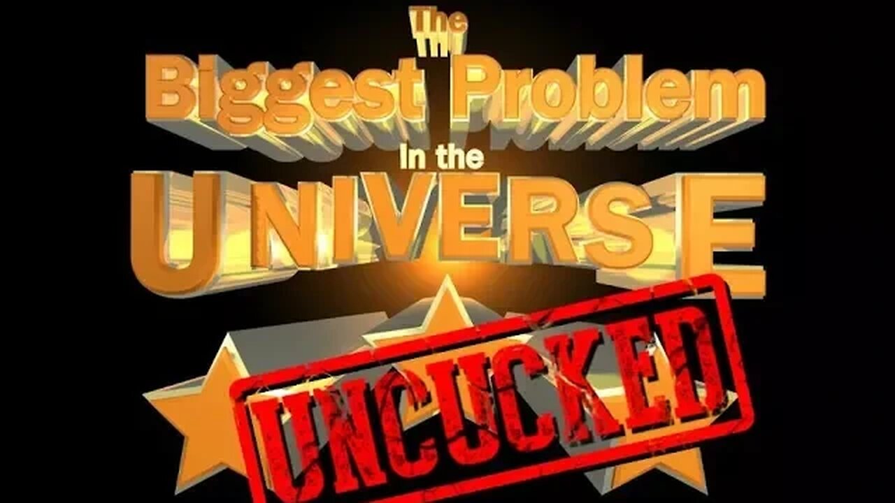 Maddox's Edits for Episodes 1-10 of the Biggest Problem in the Universe: Uncucked