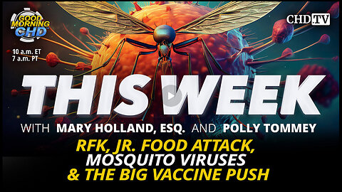 RFK, Jr. Food Attack, Mosquito Viruses & The Big Vaccine Push