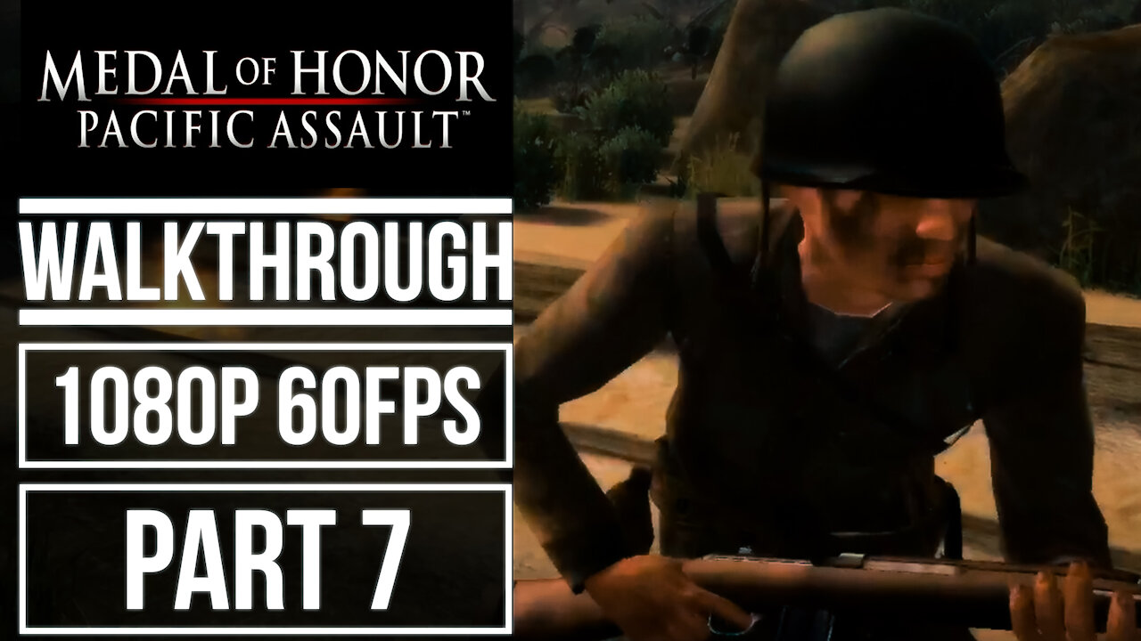 MEDAL OF HONOR PACIFIC ASSAULT Gameplay Walkthrough Part 7 No Commentary [1080p 60fps]