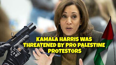 KAMALA HARRIS WAS THREATENED IN CHIICAGO BY PRO PALESTINE SUPPORTERS