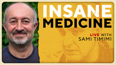 Insane Medicine w/Sami Timimi