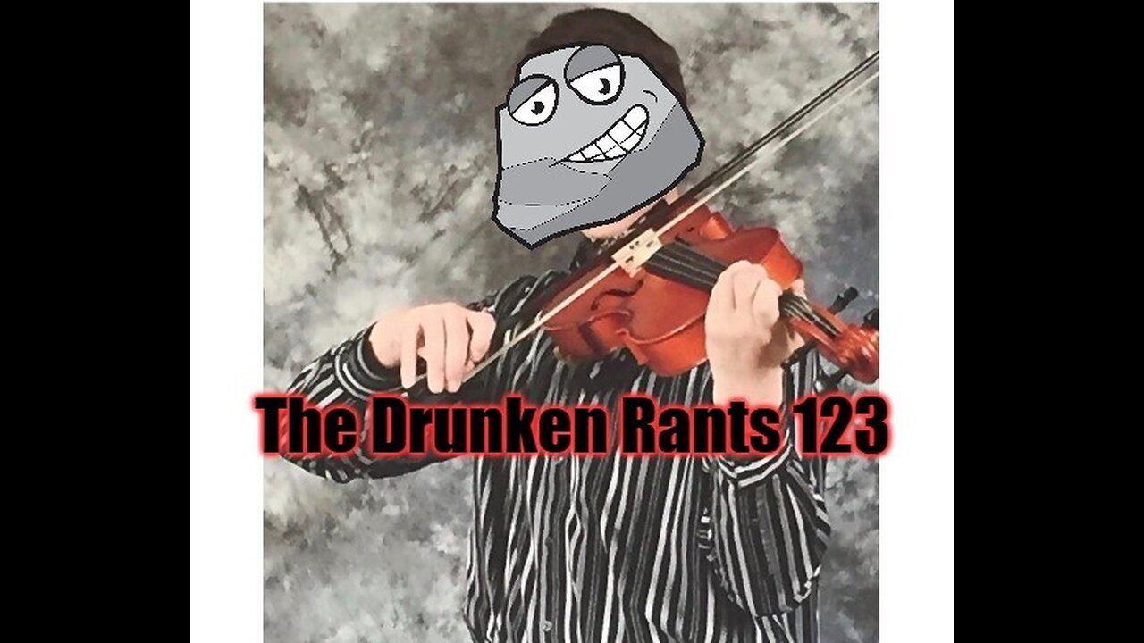 The Drunken rants 123