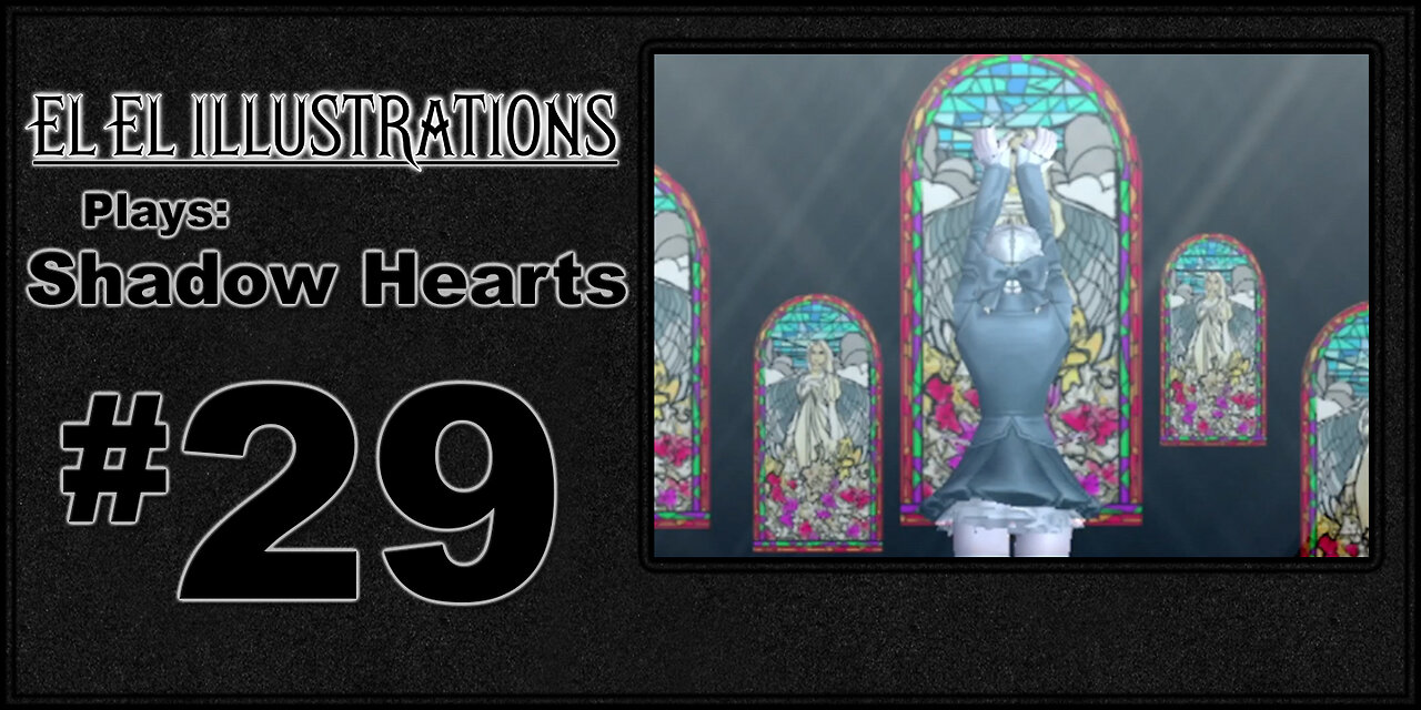 El El Plays Shadow Hearts Episode 29: Turns Out Fighting God Isn't Easy