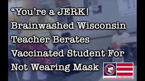 "You're a Jerk!" Brainwashed Wisconsin Teacher Berates Student For Not Wearing Mask