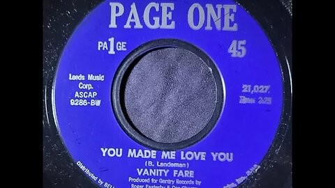 Vanity Fare - You Made Me Love You