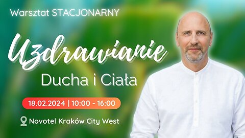 Warsztat Uzdrawianie Ducha i Ciała | 18 lutego 2024 r. | Kraków